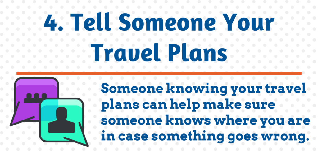 4. Tell Someone Your Travel Plans